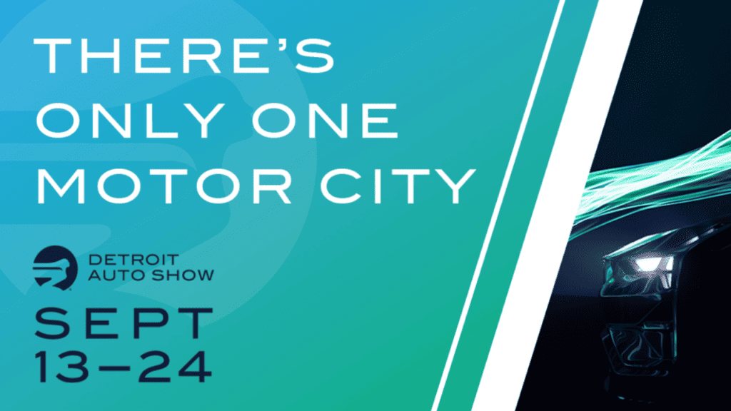 image contains text: There's only one motor city. Detroit Auto Show Sept 13-24